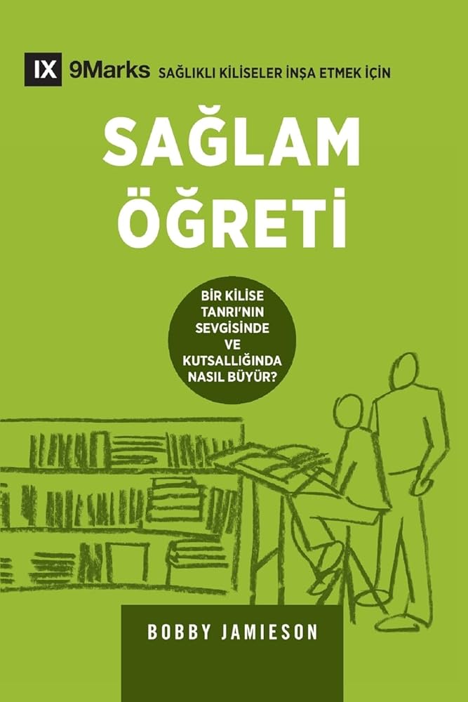 Sound Doctrine / Sağlam Öğreti: How a Church Grows in the Love and Holiness of God / BİR KİLİSE TANRI'NIN ... Healthy Churches (Turkish)) (Turkish Edition) cover image