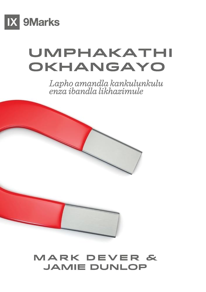 The Compelling Community / Umphakathi Okhangayo: Where God's Power Makes a Church Attractive / Lapho amandla kankulunkulu enza ibandla likhazimule (Zulu Edition) cover image