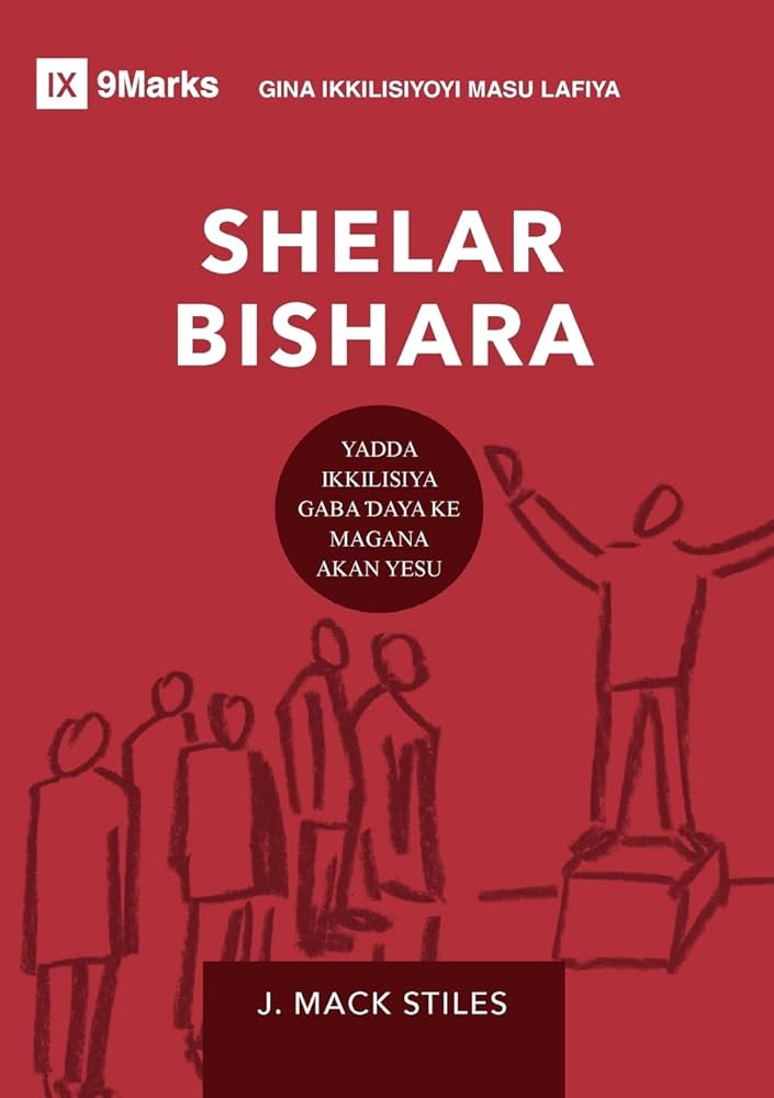 Evangelism / Shelar Bishara (Hausa): How the Whole Church Speaks of Jesus / Yadda Ikklisiya Gaba Ɗaya ke Magana Akan Yesu (Building Healthy Churches (Hausa)) (Hausa Edition) cover image