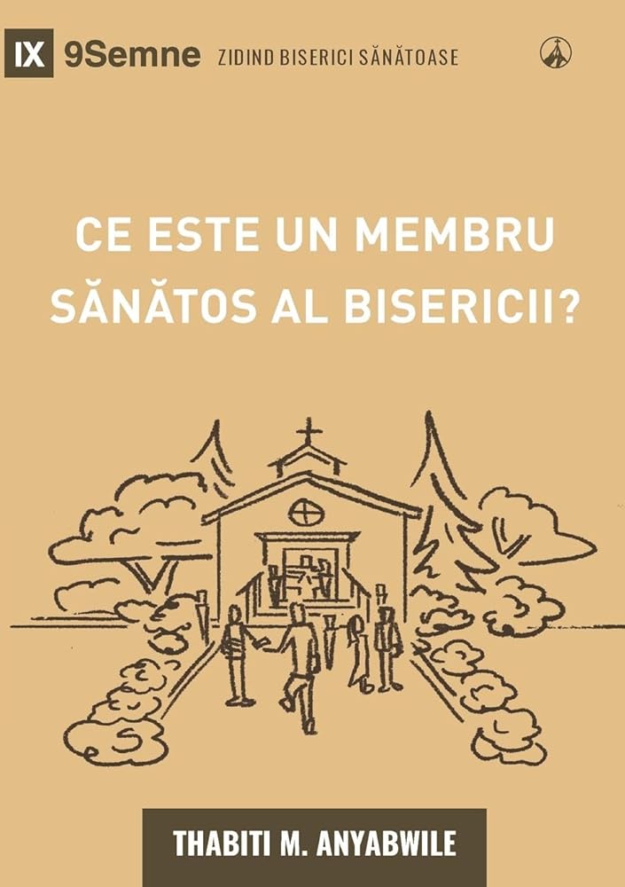 What Is a Healthy Church Member? (2nd Edition) / Ce este un membru sănătos al bisericii? (Building Healthy Churches (Romanian)) (Romanian Edition) cover image
