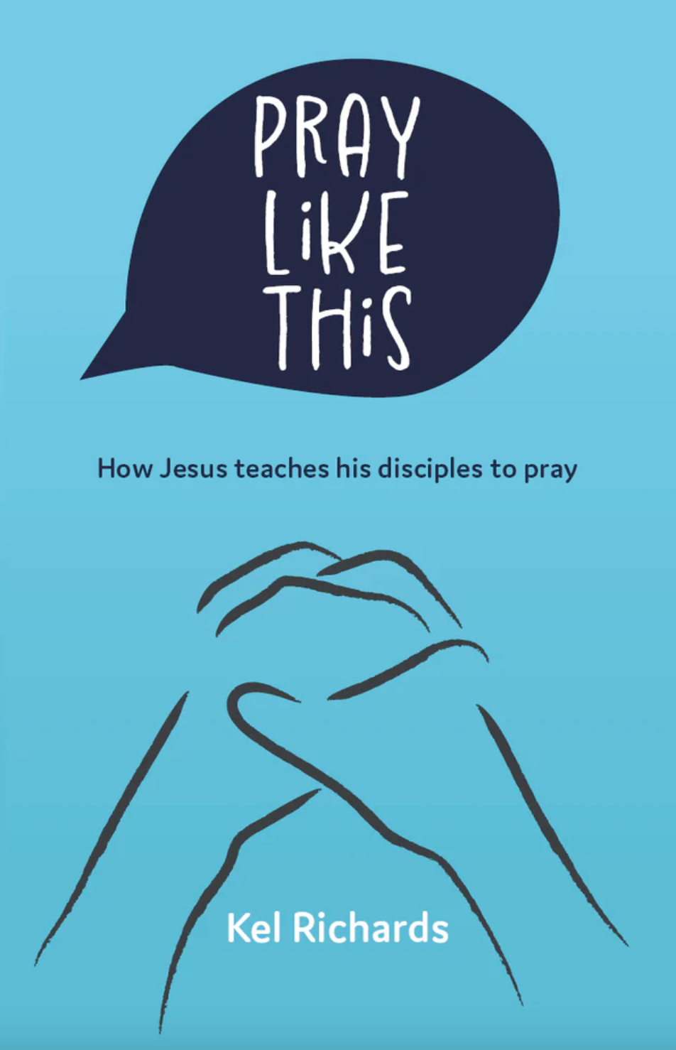Pray Like This – How Jesus teaches his disciples to pray