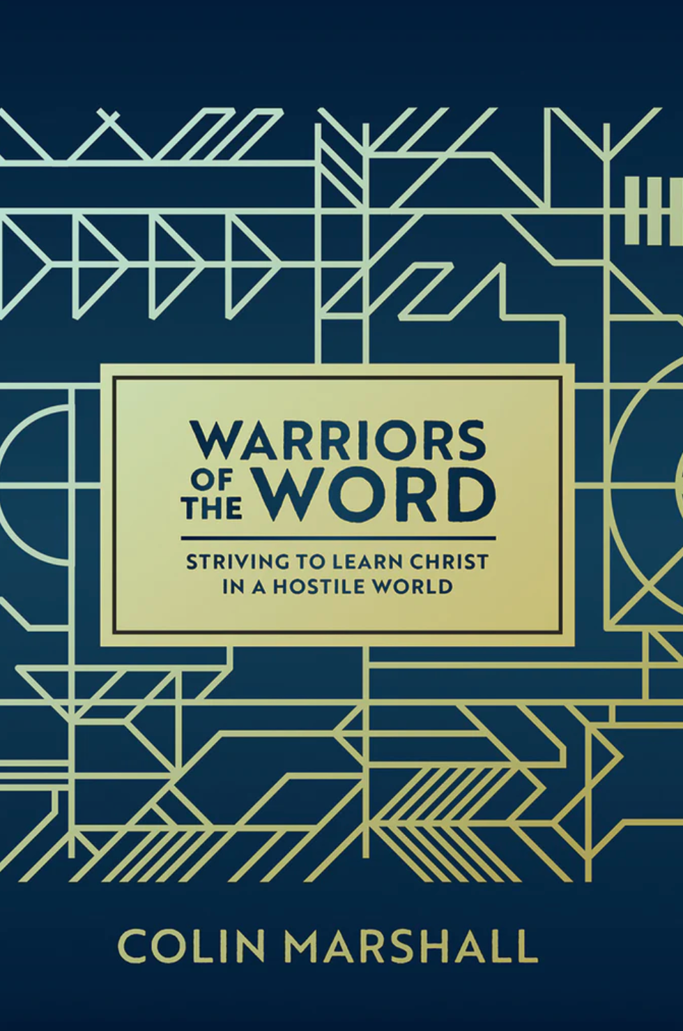 Warriors of the Word – Striving to learn Christ in a hostile world