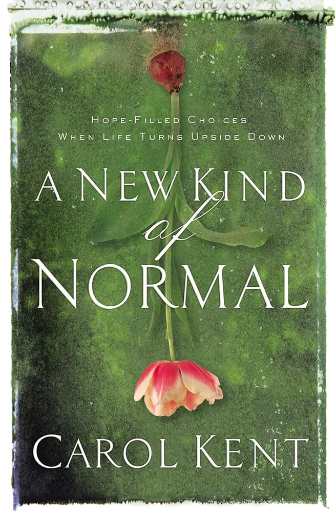 A New Kind of Normal: Hope - Filled Choices When Life Turns Upside Down - 9780849964718 - Carol Kent - Thomas Nelson - The Little Lost Bookshop
