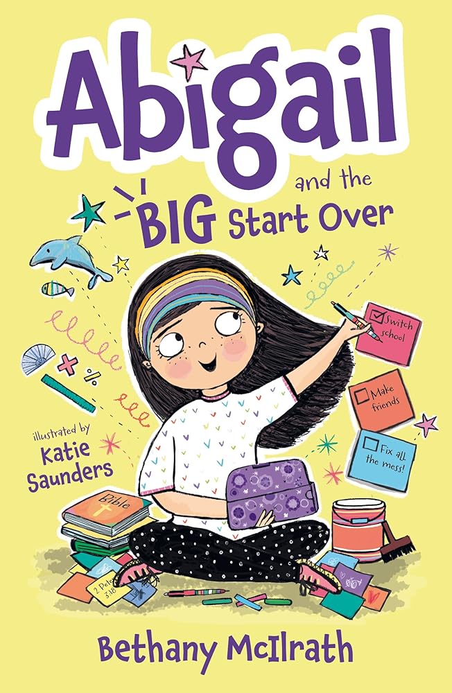 Abigail and the Big Start Over: Switch Schools. Make Friends. Fix All the Mess! (Christian fiction novel exploring grace. Great gift for kids ages 7+ middle grade) - 9781784988982 - Bethany McIlrath, Katie Saunders - The Good Book Company - The Little Los