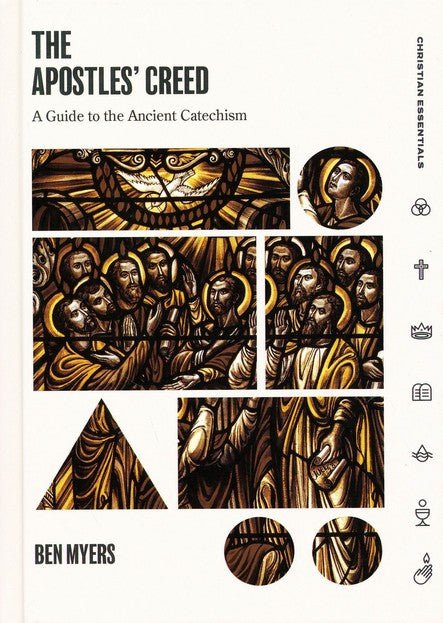 Apostles' Creed, The: A Guide to the Ancient Catechism (Christian Essentials Series) - 9781683590880 - Benjamin Myers - Lexham Press - The Little Lost Bookshop