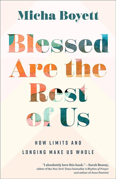 Blessed Are the Rest of Us: How Limits and Longing Make Us Whole - 9781587436093 - Micha Boyett - Brazos Press - The Little Lost Bookshop
