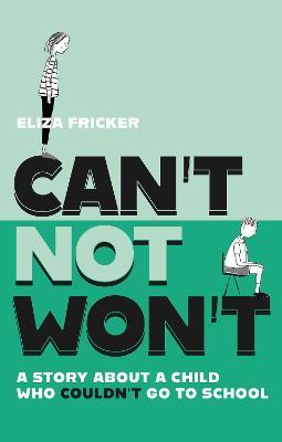 Can't Not Won't A Story About A Child Who Couldn't Go To School - 9781839975202 - Eliza Fricker - Jessica Kingsley Publishers - The Little Lost Bookshop