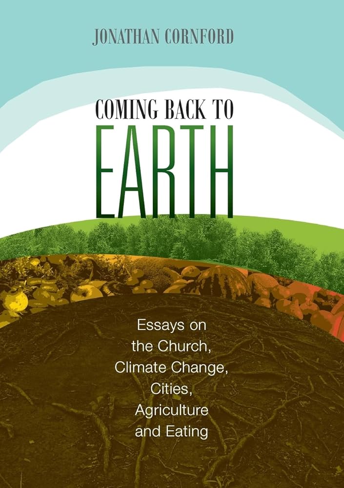 Coming Back to Earth: Essays on the Church, Climate Change, Cities, Agriculture and Eating - 9780647534175 - Jonathan Cornford - Acorn Press - The Little Lost Bookshop