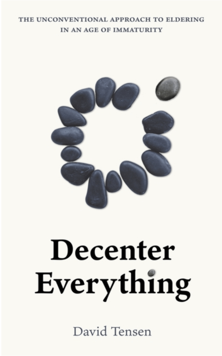 Decenter Everything: The Unconventional Approach to Eldering in an Age of Immaturity - 9780645607246 - David Tensen - Indie - The Little Lost Bookshop