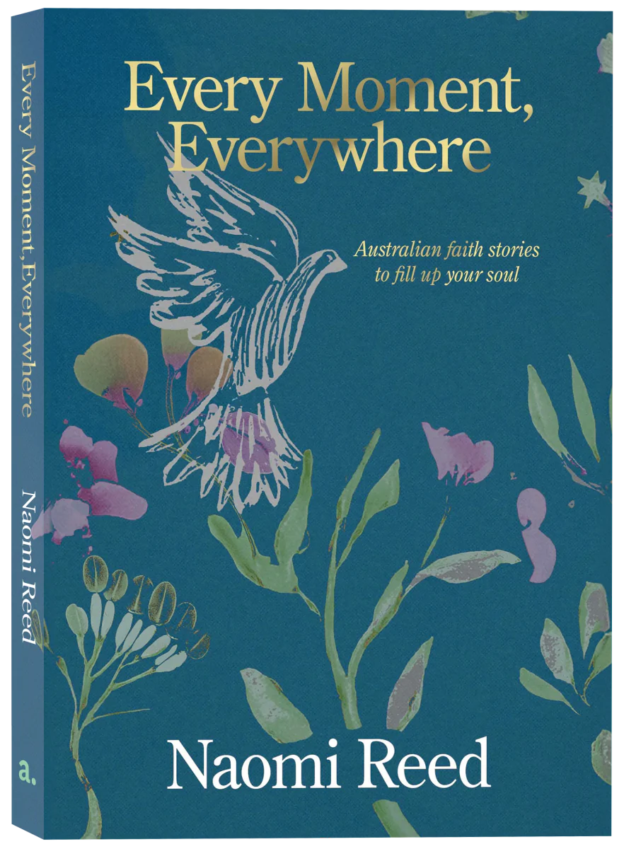 Every Moment, Everywhere: Australian faith stories to fill up your soul - 9780647533789 - Naomi Reed - Acorn Press - The Little Lost Bookshop