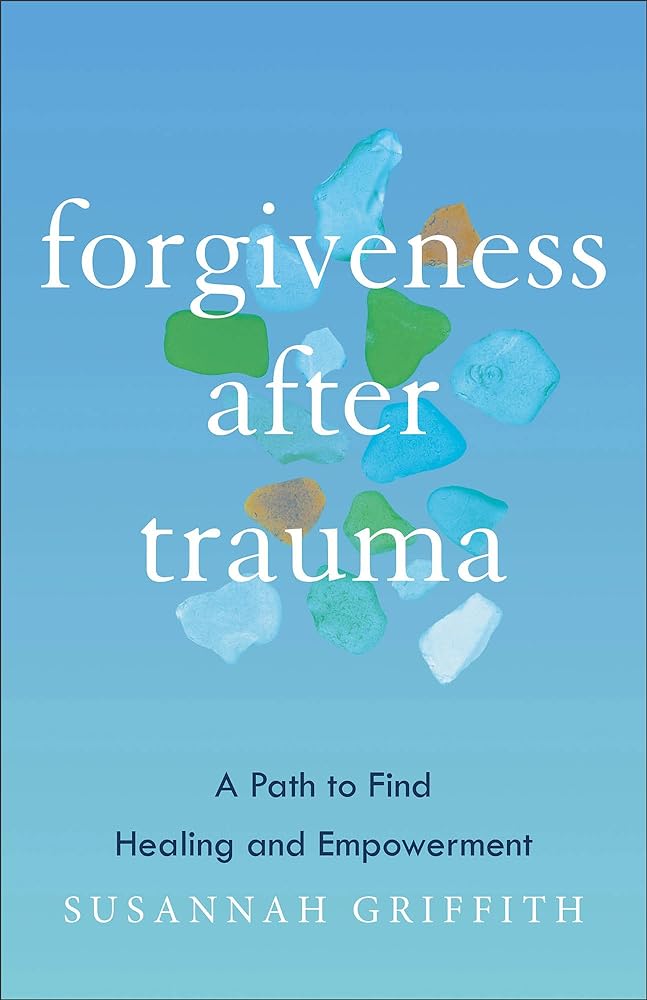 Forgiveness after Trauma: A Path to Find Healing and Empowerment