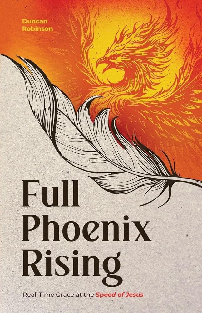 Full Phoenix Rising: Real Time Grace at the Speed of Jesus - 9781632968104 - Duncan Robinson - Lucid Books - The Little Lost Bookshop