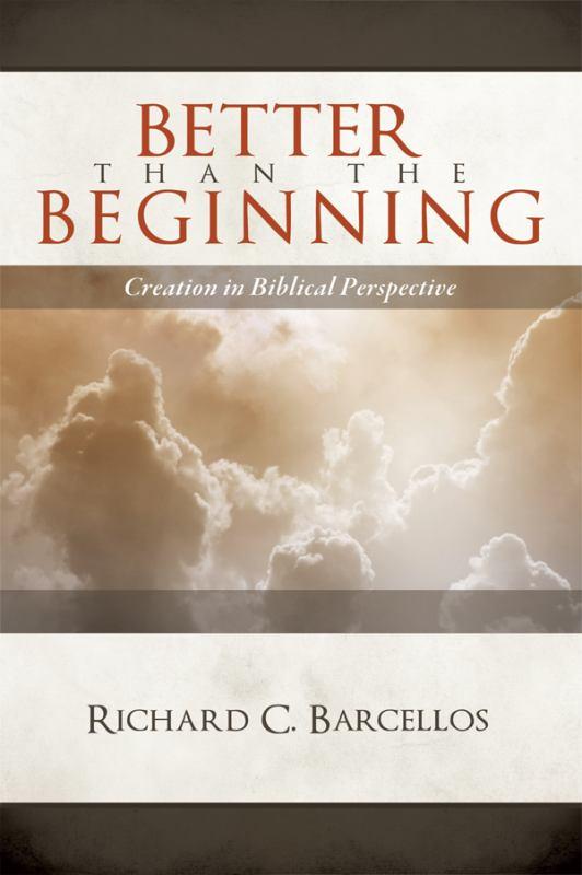 Better than the Beginning: Creation in Biblical Perspective