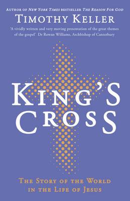 King's Cross: The Story of the World in the Life of Jesus