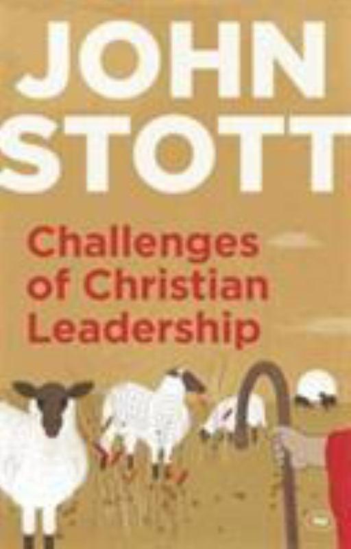 Challenges of Christian Leadership: Practical wisdom for leaders, interwoven with the author's advice