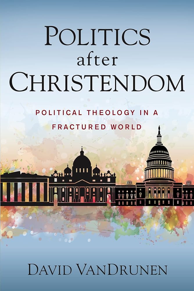 Politics after Christendom: Political Theology in a Fractured World - 9780310108849 - David VanDrunen - Zondervan Academic - The Little Lost Bookshop