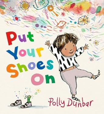 Put Your Shoes On - 9781529524697 - Polly Dunbar - Walker Books - The Little Lost Bookshop