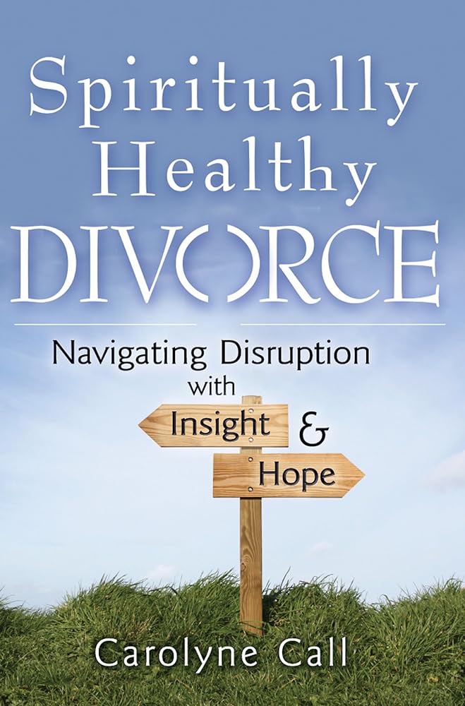 Spiritually Healthy Divorce: Navigating Disruption with Insight & Hope - 9781594732881 - Carolyne Call - SkyLight Paths - The Little Lost Bookshop