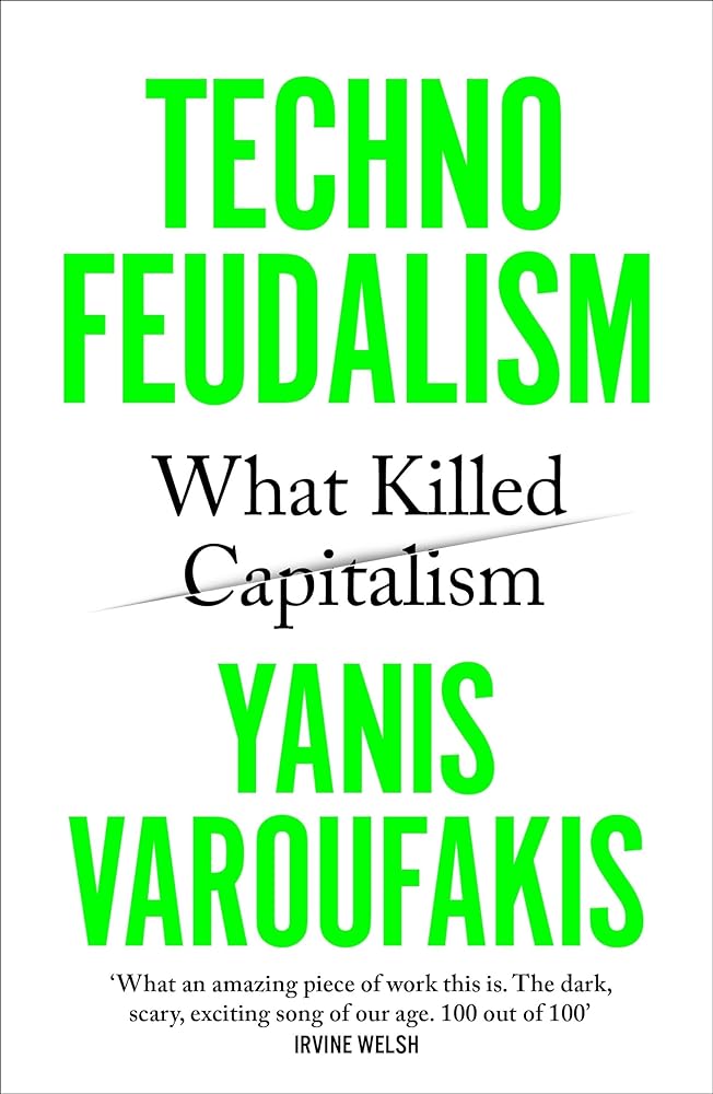 Technofeudalism: What Killed Capitalism - 9781529926095 - Yanis Varoufakis - Vintage - The Little Lost Bookshop