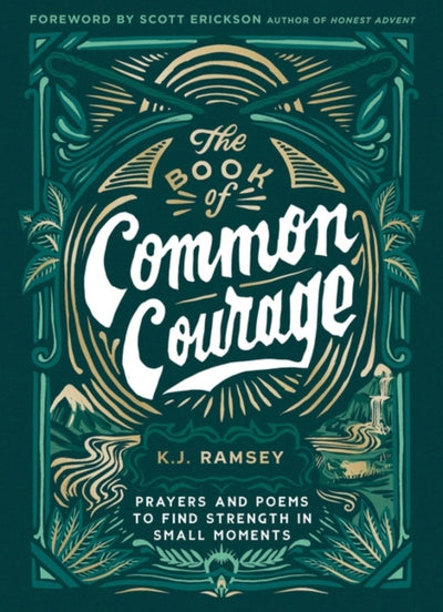 The Book of Common Courage: Prayers and Poems to Find Strength in Small Moments - 9780310461333 - K.J. Ramsey - Zondervan - The Little Lost Bookshop
