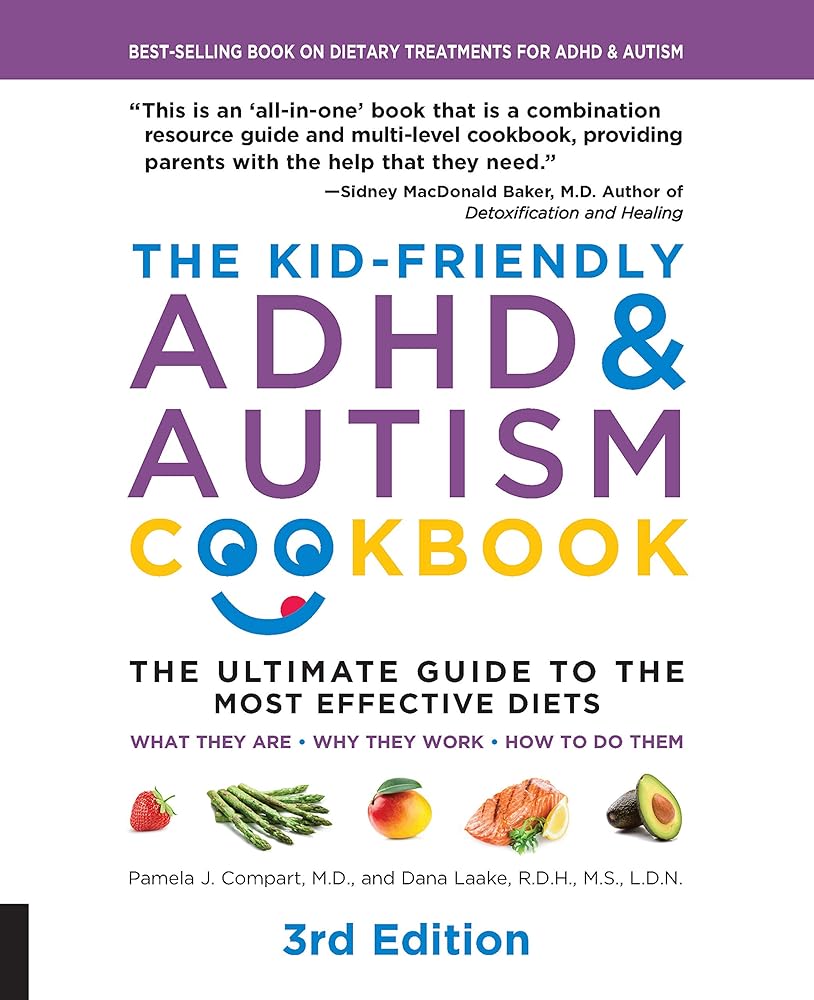 The Kid - Friendly ADHD & Autism Cookbook, 3rd edition: The Ultimate Guide to the Most Effective Diets - What they are - Why they work - How to do them - 9781592338504 - Pamela J. Compart M.D., Dana Laake R.D.H. M.S. L D.N. - Fair Winds Press - The Little
