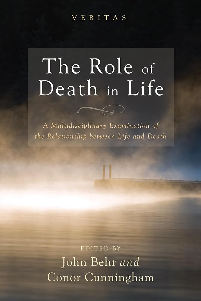 The Role of Death in Life: A Multidisciplinary Examination of the Relationship between Life and Death (Veritas) - 9781498209588 - John Behr, Conor Cunningham - Cascade Books - The Little Lost Bookshop