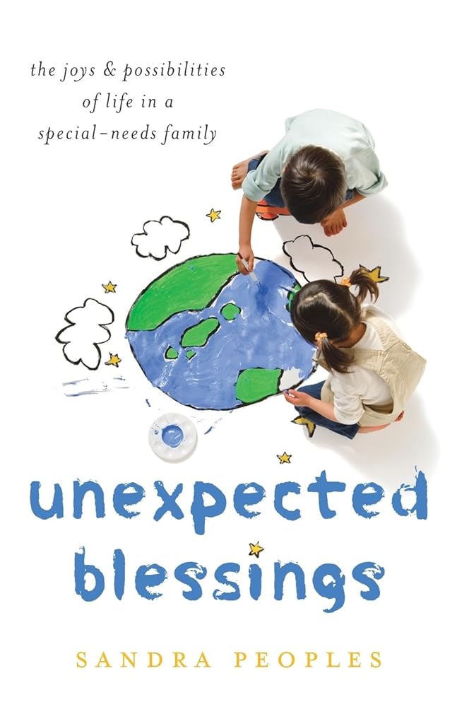 Unexpected Blessings: The Joys & Possibilities of Life in a Special - Needs Family - 9780764231667 - Sandra Peoples - Bethany House Publishers - The Little Lost Bookshop