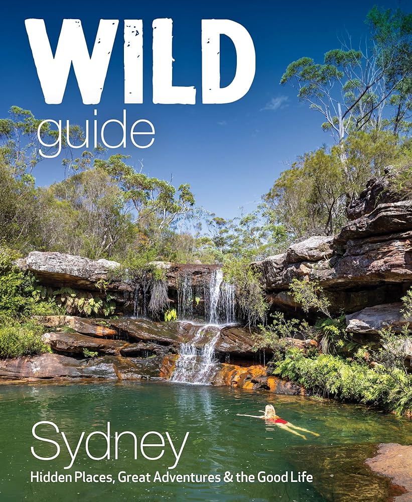 Wild Guide Sydney: Hidden Places, Great Adventures & The Good Life - 9781910636640 - Joe Bird, Cat Smith - Wild Things Publishing - The Little Lost Bookshop