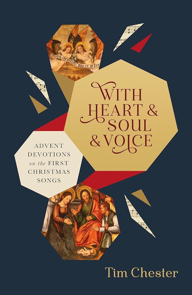 With Heart and Soul and Voice: Advent Devotions on the First Christmas Songs (A 24 - Day Advent Devotional about Christmas songs of Mary, Zechariah, Simeon and angels from the Bible) - 9781802543223 - Tim Chester - The Good Book Company - The Little Lost