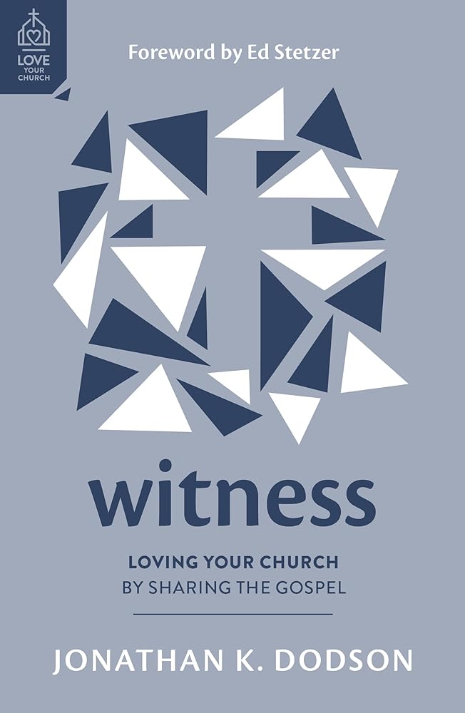 Witness: Loving Your Church by Sharing the Gospel (How to reach your community the good news of Jesus as a church) - 9781802543162 - Jonathan K. Dodson - The Good Book Company - The Little Lost Bookshop