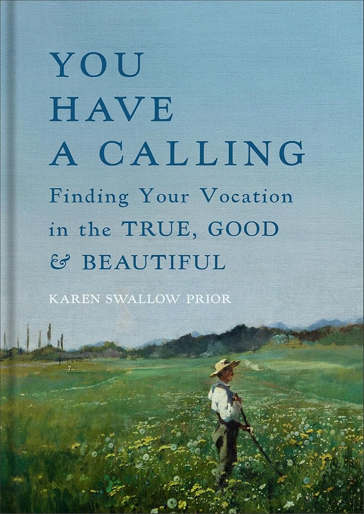 You Have a Calling: Finding Your Vocation in the True, Good, and Beautiful - 9781587436659 - Karen Swallow Prior - Brazos Press - The Little Lost Bookshop