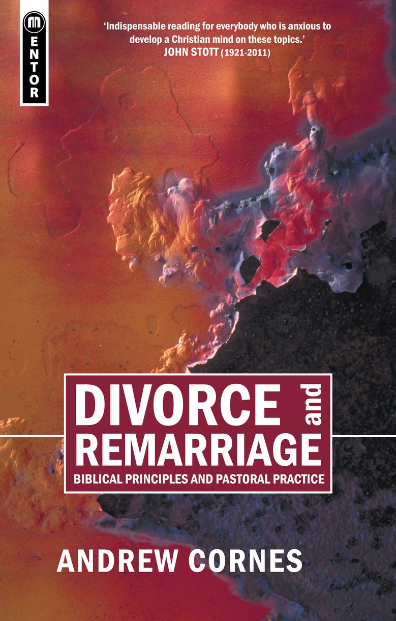 Divorce and Remarriage: Biblical Principle and Pastoral Practice