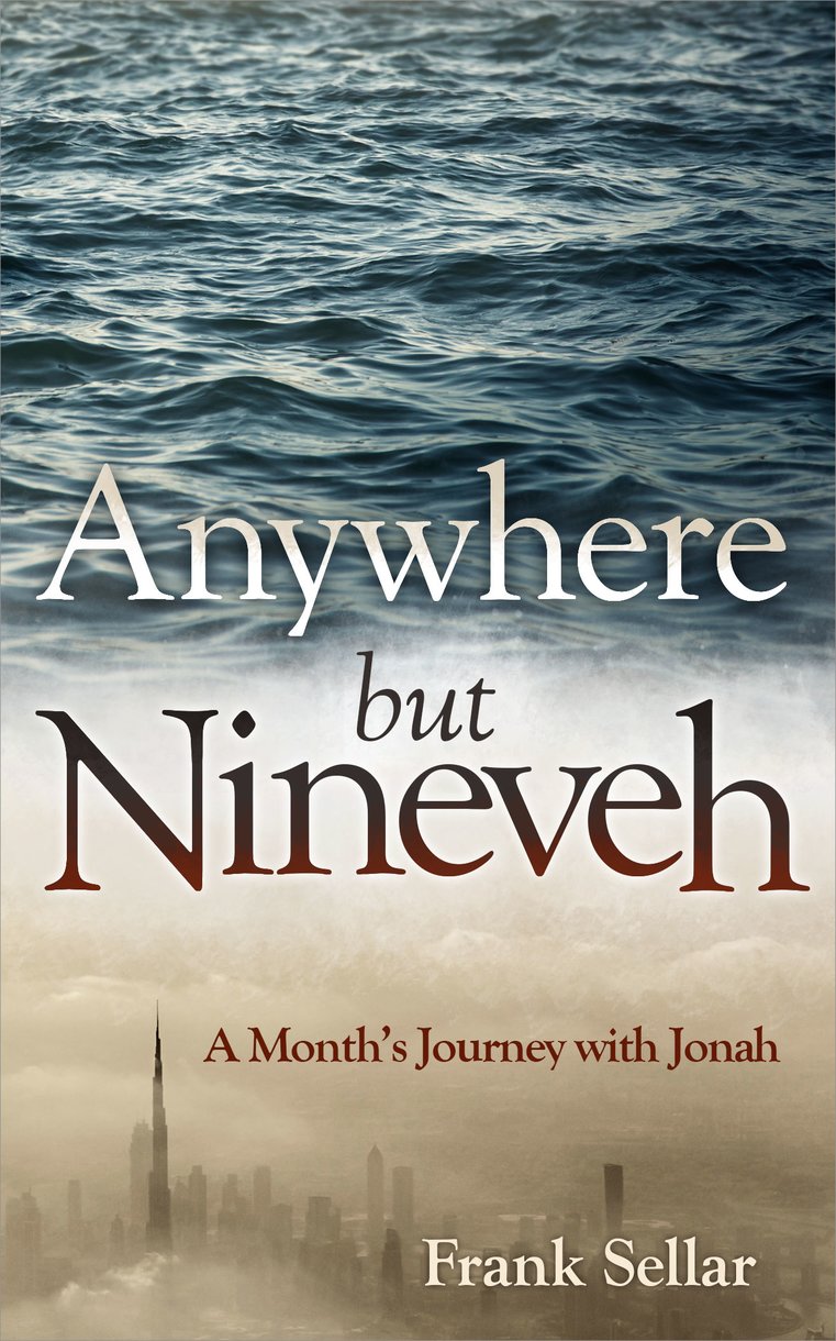 Anywhere but Nineveh - A Month's Journey with Jonah