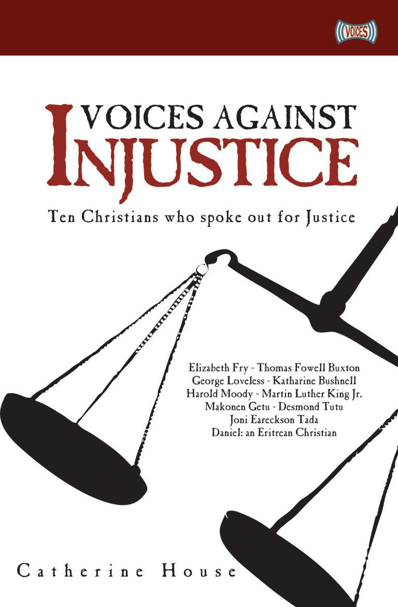 Voices Against Injustice: Ten Christians Who Spoke Out for Justice