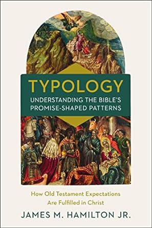 Typology: Understanding the Bible's Promised-Shaped Patterns