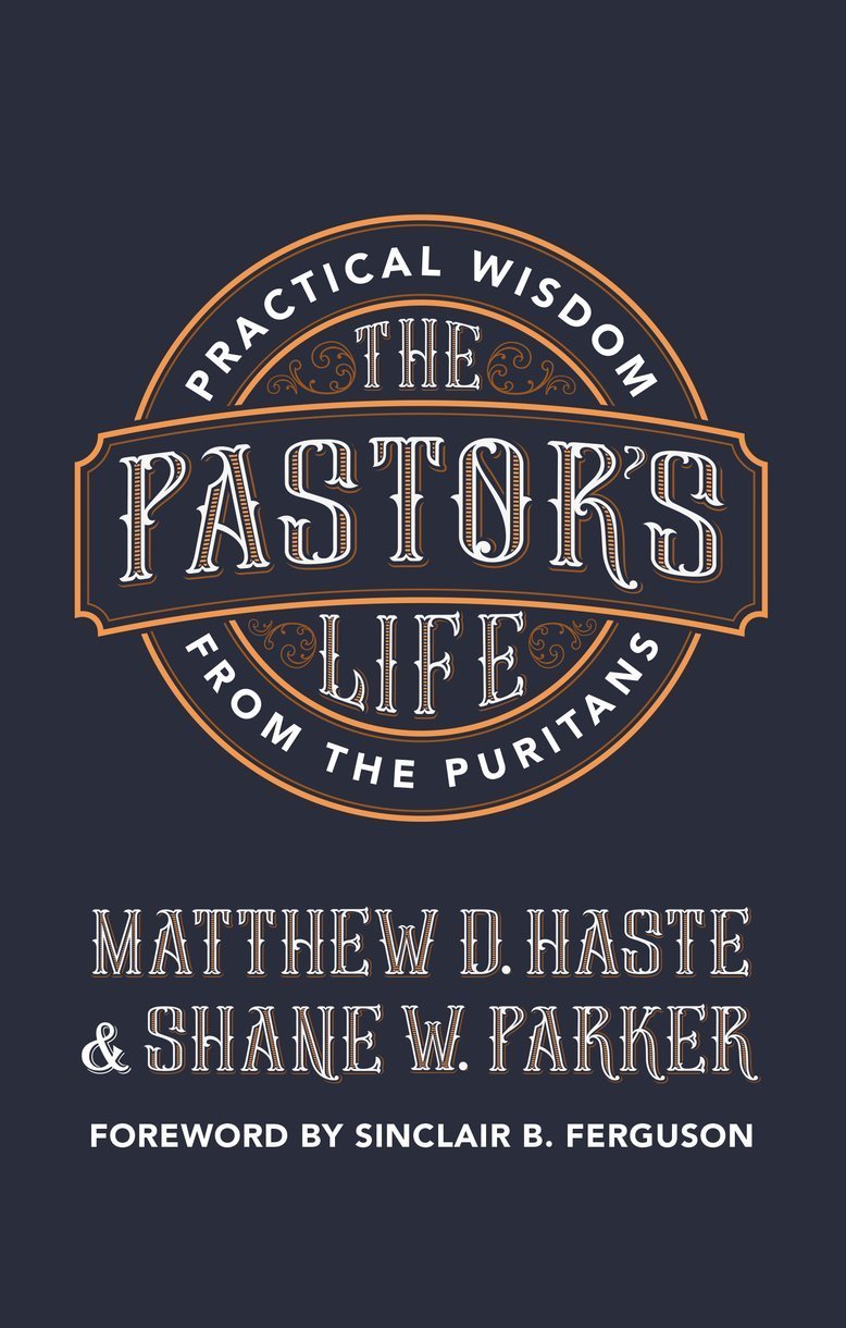 The Pastor's Life - Practical Wisdom from the Puritans