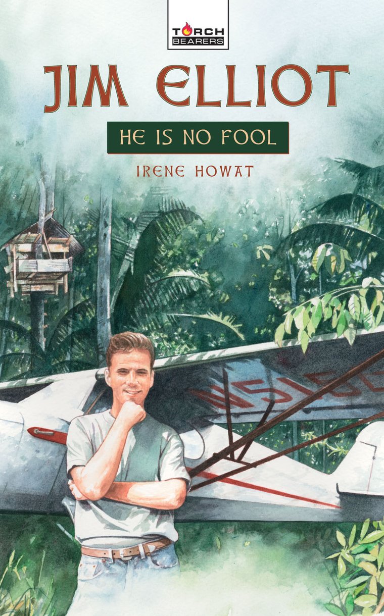 Jim Elliot: He is No Fool