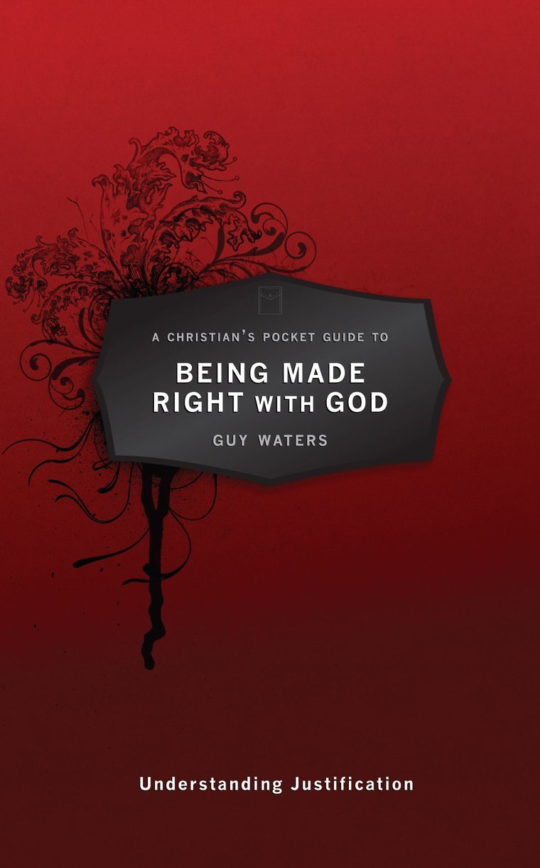 A Christian's Pocket Guide to Being Made Right with God: Understanding Justification