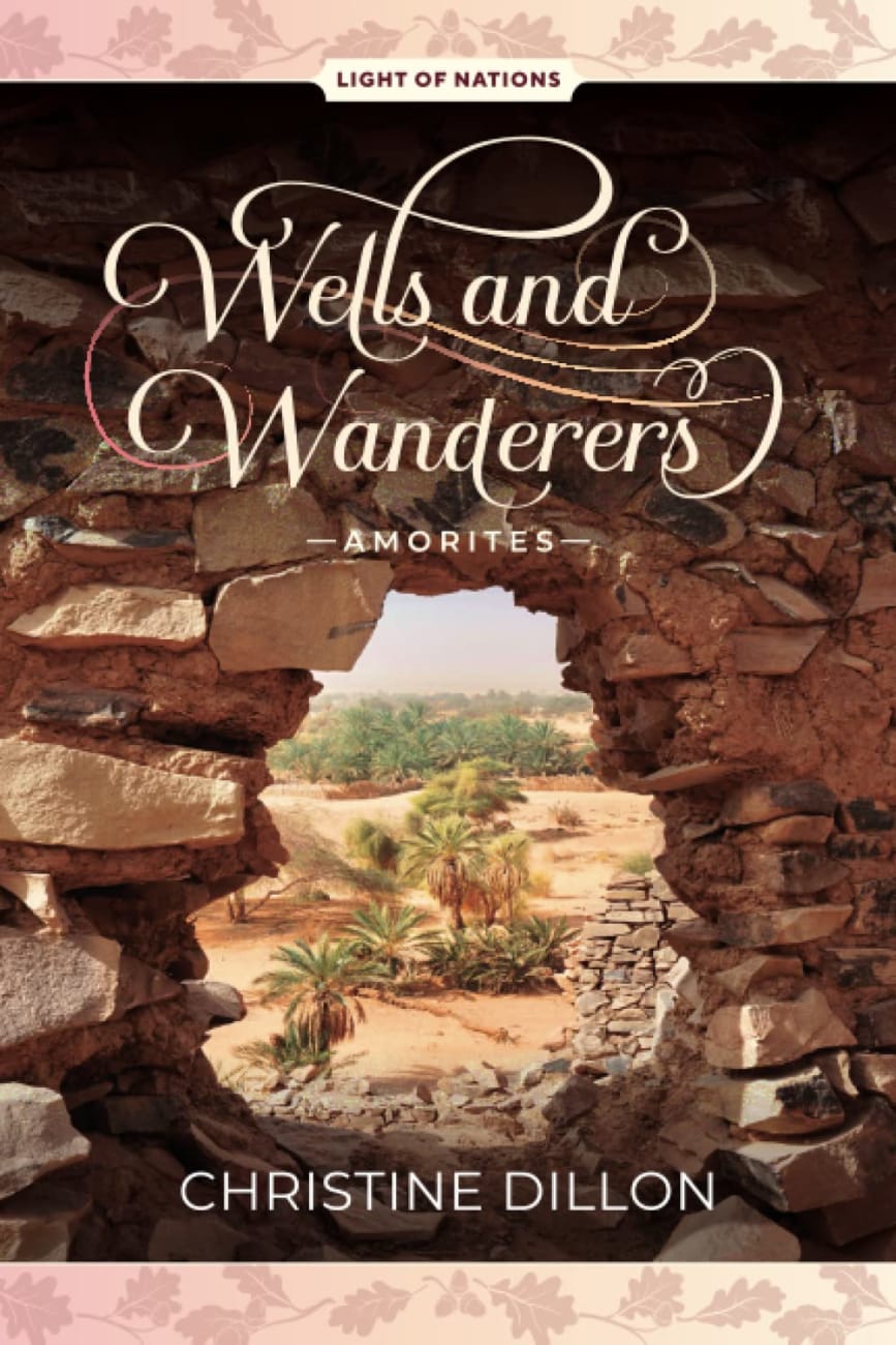 Wells and Wanderers – Amorites (Light of Nations #1)