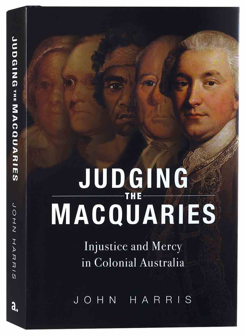 Judging the Macquaries: Injustice and Mercy in Colonial Australia