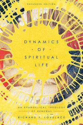 Dynamics of Spiritual Life: An Evangelical Theology of Renewal