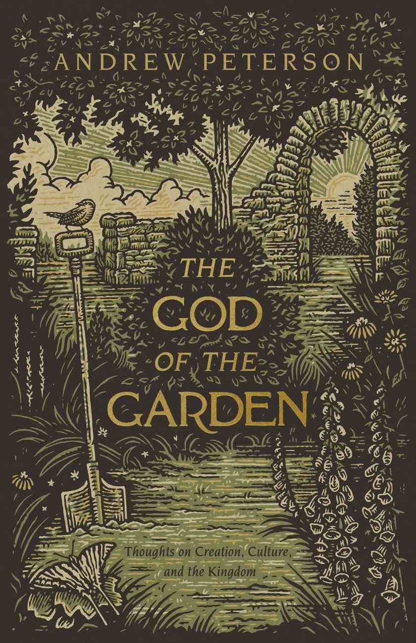 The God of the Garden: Thoughts on Creation, Culture, and the Kingdom