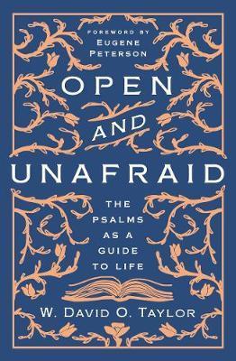 Open and Unafraid: The Psalms as a guide to life