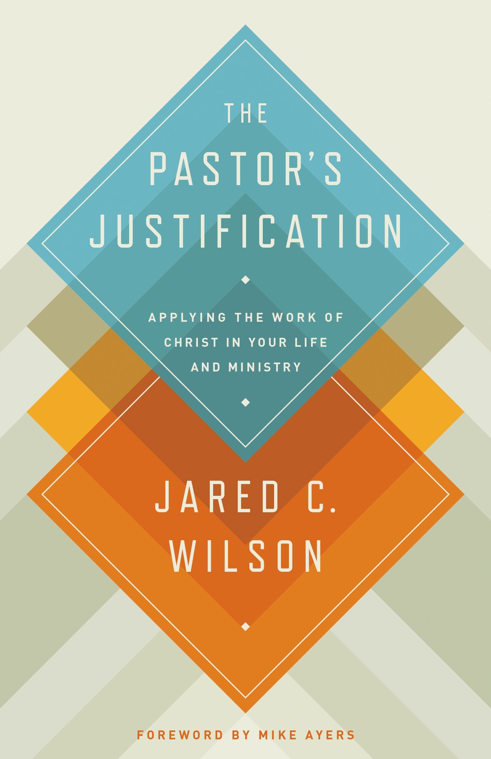 The Pastor's Justification: Applying the Work of Christ in Your Life and Ministry