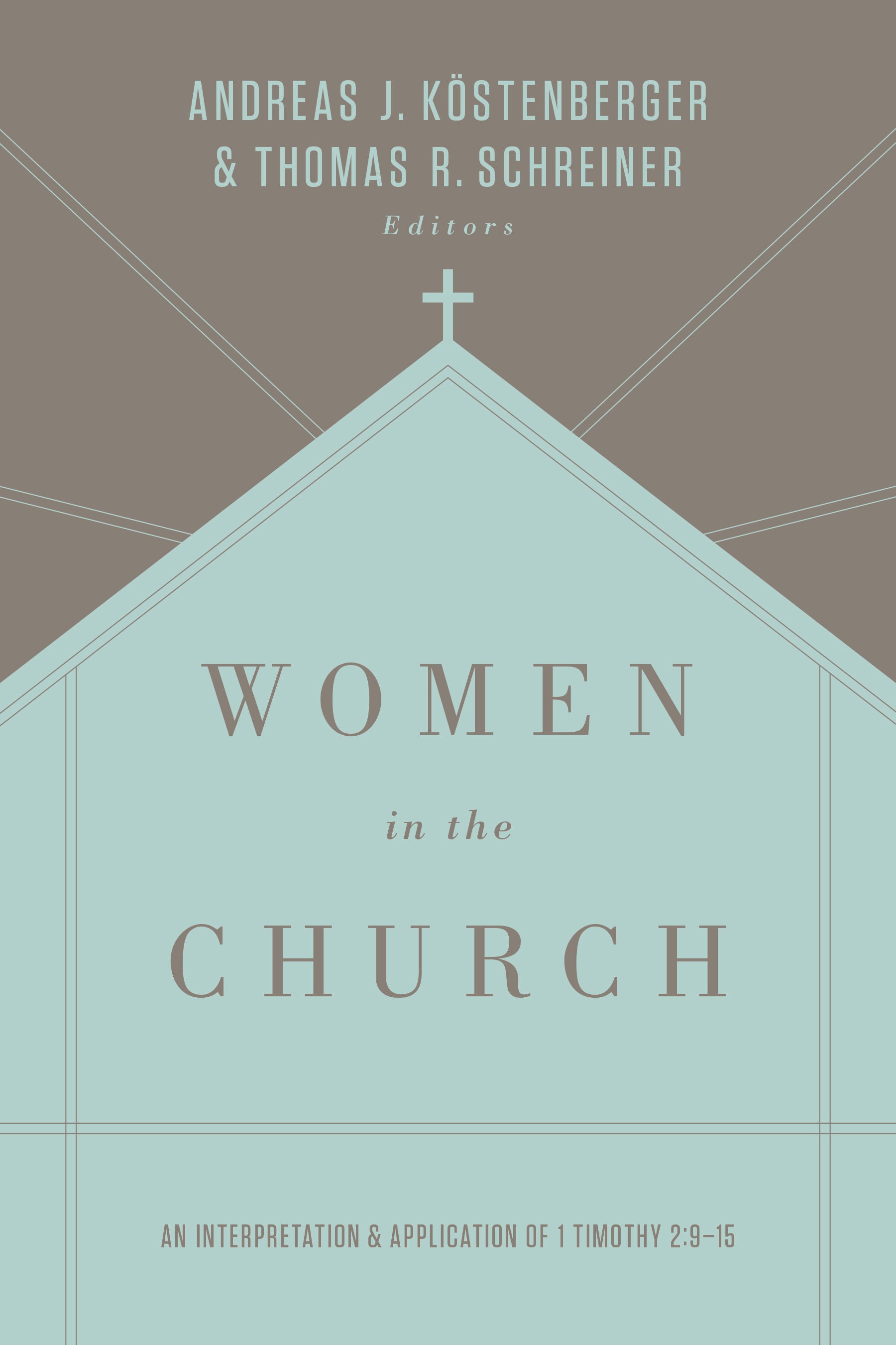 Women in the Church: An Interpretation and Application of 1 Timothy 2:9-15