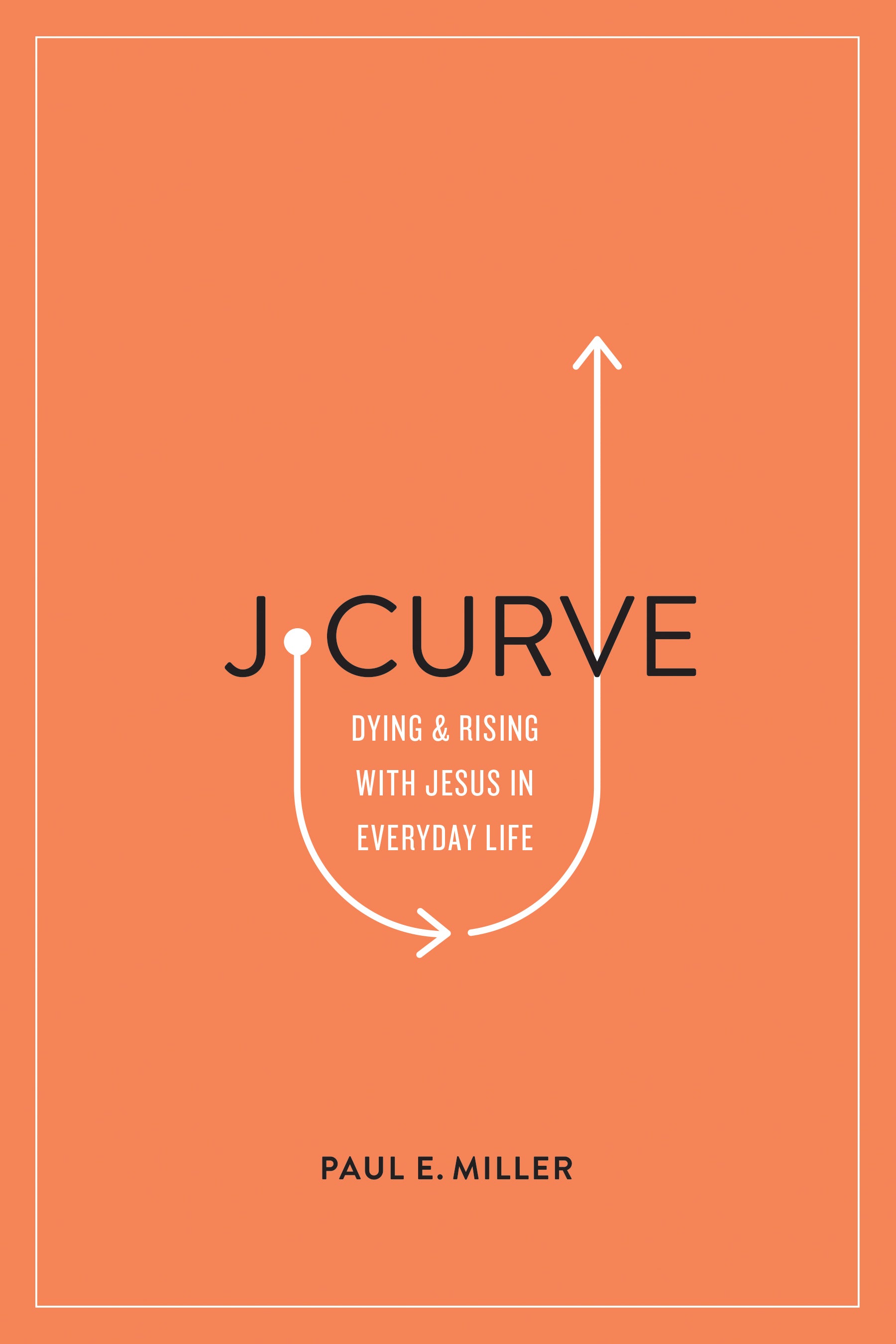 J-Curve - Dying and Rising with Jesus in Everyday Life