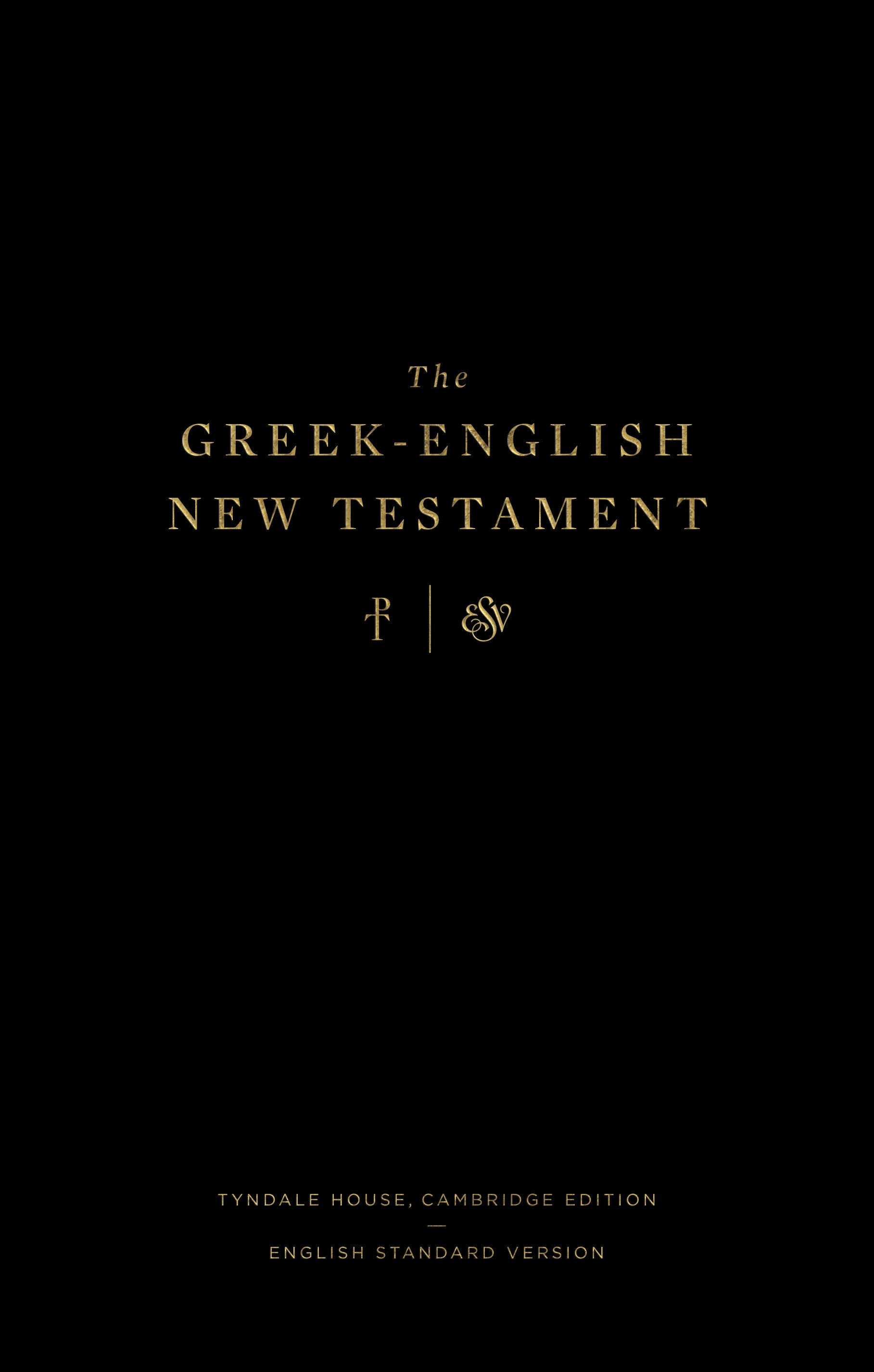 The Greek-English New Testament: Tyndale House, Cambridge Edition and English Standard Version