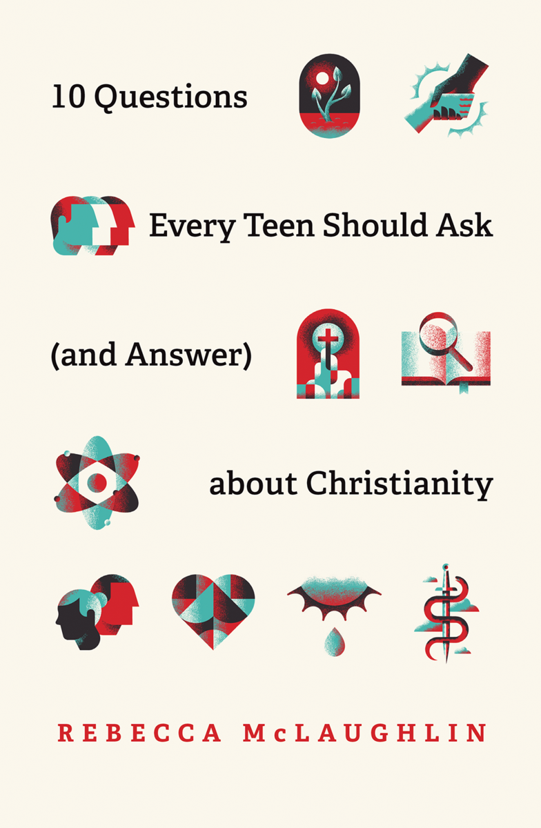 10 Questions Every Teen Should Ask (and Answer) about Christianity