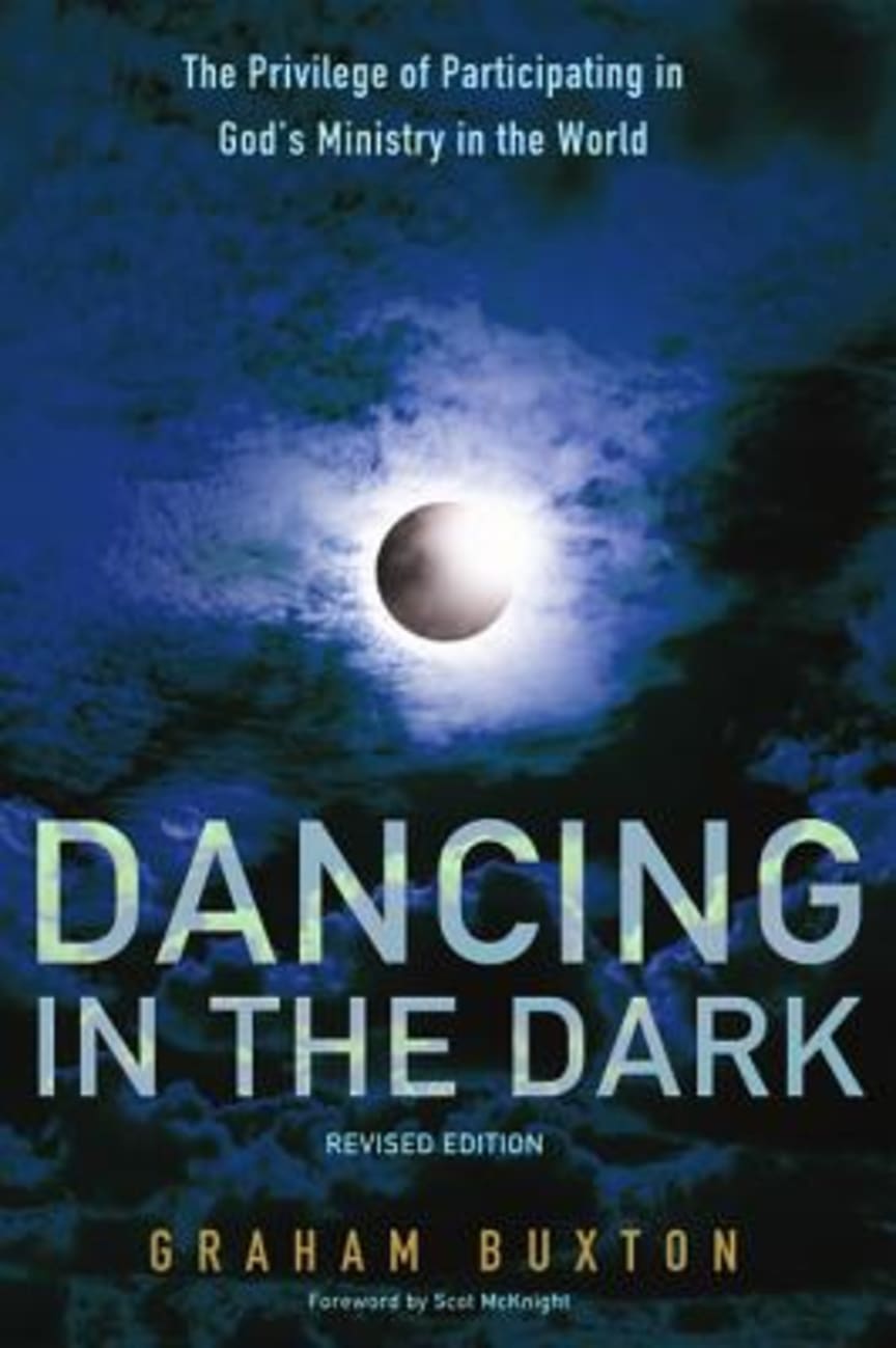 Dancing in the Dark : The Privilege of Participating in God's Ministry in the World