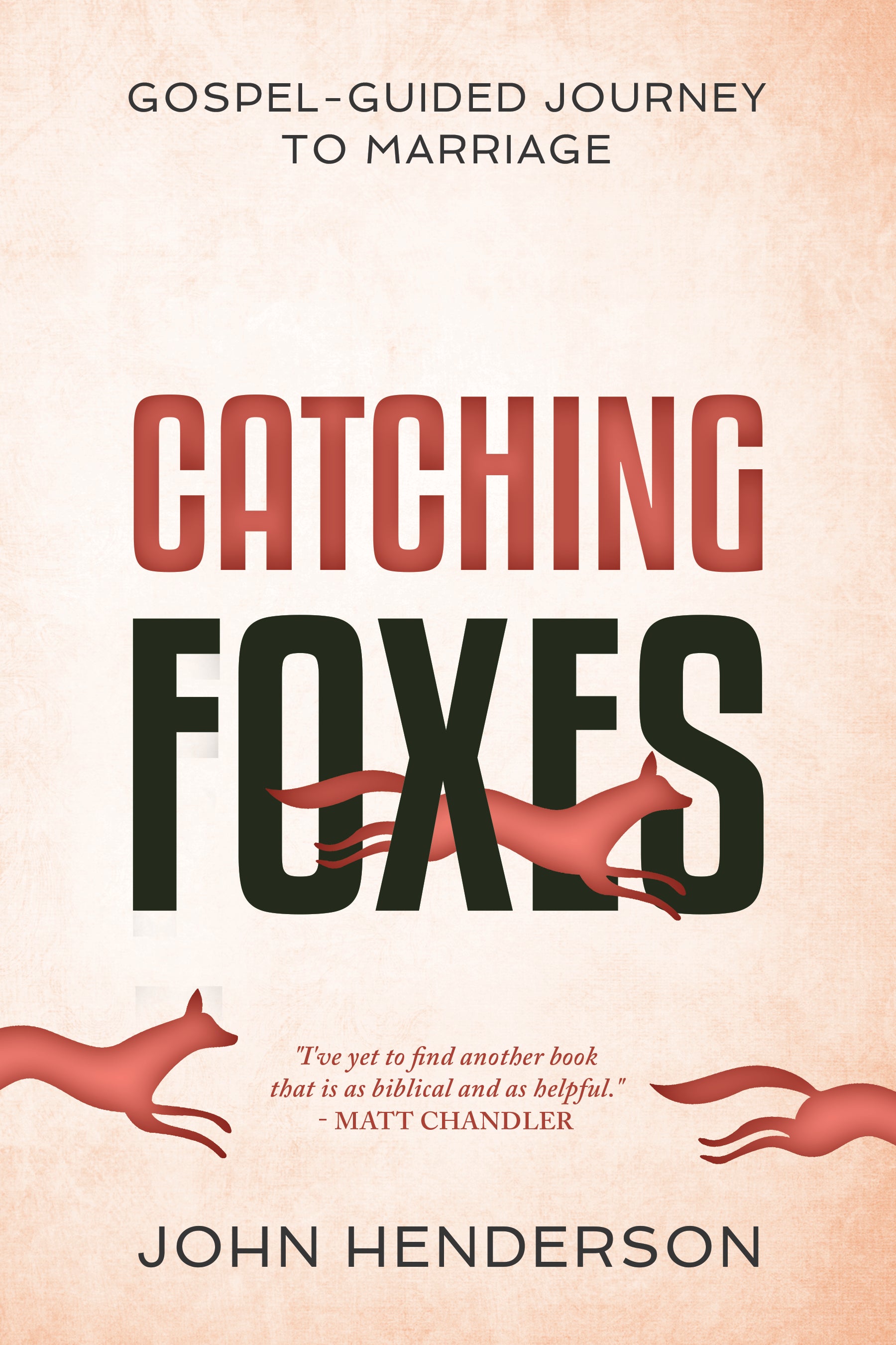 Catching Foxes - A Gospel-Guided Journey to Marriage